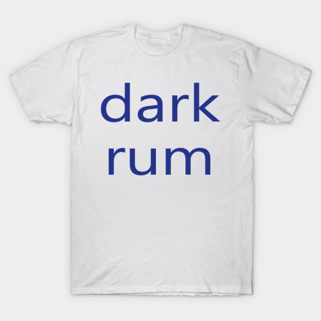 dark rum T-Shirt by NovaOven